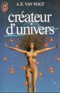 Couverture du livre Créateur d'univers - A E Van Vogt