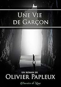 Couverture du livre Une vie de garçon - Olivier Papleux