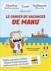 Couverture du livre Le cahier de vacances de Manu - Charline Vanhoenacker - Guillaume Meurice