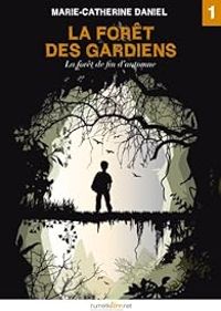 Couverture du livre La Forêt des Gardiens, épisode 1 - Marie Catherine Daniel