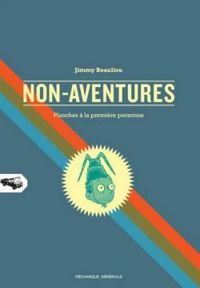 Jimmy Beaulieu - Non-aventures : planches à la première personne