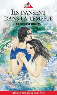 Demers Dominique - Ils Dansent Dans la Tempête Serie Marie Lune T 03