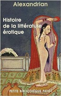 Sarane Alexandrian - Histoire de la littérature érotique