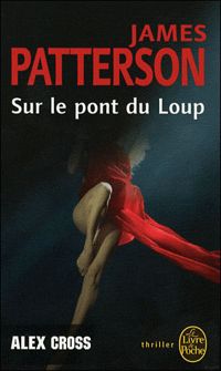 James Patterson - Sur le pont du loup (Alex Cross)