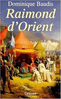 Couverture du livre Raimond d'Orient - Dominique Baudis