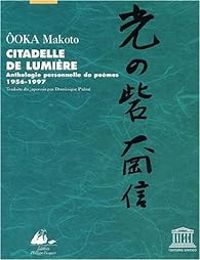 Makoto Ooka - Citadelle de lumière