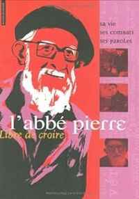 Couverture du livre Libre de croire : L'Abbé Pierre - Jean Michel Billioud