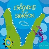 Ed Emberley - Rebecca Emberley - Le crocodile et le scorpion