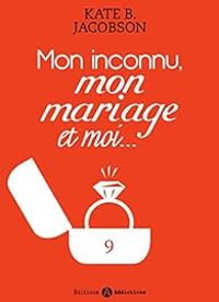 Kate B Jacobson - Mon inconnu, mon mariage et moi