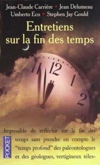 Couverture du livre Entretiens sur la fin des temps - Jean Claude Carriere - Catherine David - Frederic Lenoir - Jean Philippe De Tonnac