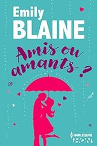 Couverture du livre Amis ou amants ? - Emily Blaine