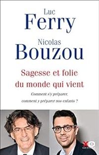 Couverture du livre Sagesse et folie du monde qui vient  - Luc Ferry - Nicolas Bouzou