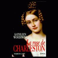 Kathleen-e Woodiwiss - La rose de Charleston