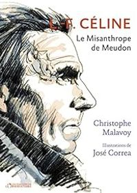 Christophe Malavoy - Jose Correa - L-F Céline : Le misanthrope de Meudon