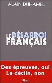 Couverture du livre Le désarroi français - Alain Duhamel