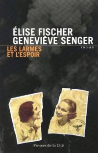 Couverture du livre Les larmes et l’espoir - Lise Fischer - Genevieve Senger