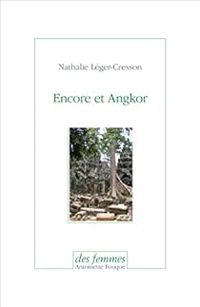 Couverture du livre Encore et Angkor - Nathalie Leger Cresson