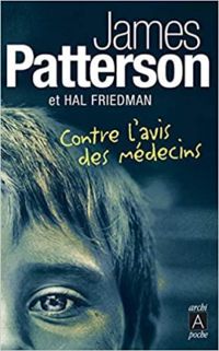 James Patterson - Hal Friedman - Contre l'avis des médecins