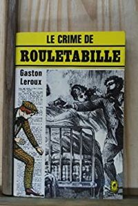 Gaston Leroux - Le Crime de Rouletabille 