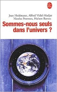 Couverture du livre Sommes-nous seuls dans l'univers ? - Hubert Reeves - Catherine David - Frederic Lenoir - Jean Heidmann - Nicolas Prantzos - Alfred Vidal Madjar - Jean Philippe De Tonnac