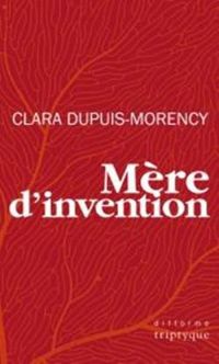 Couverture du livre Mère d'invention - Clara Dupuis Morency