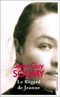 Jean Guy Soumy - Le regard de Jeanne