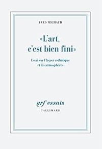 Yves Michaud - L'art, c'est bien fini