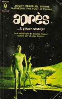 Couverture du livre Après... la guerre atomique - Ray Bradbury - Isaac Asimov - Richard Matheson - Fritz Leiber - Fredric Brown - Sherwood Springer - Marion Zimmer Bradley - Forrest J Ackerman - A E Van Vogt - Charles Nuetzel - Ib Melchior - George J Frederick - Donald Allen Wollheim - Willy Ley