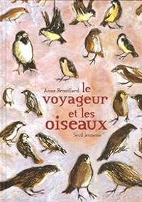 Couverture du livre Le voyageur et les oiseaux - Anne Brouillard