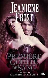 Couverture du livre La Première Goutte de sang - Jeaniene Frost