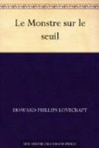 Couverture du livre Le Monstre sur le seuil - Howard Phillips Lovecraft