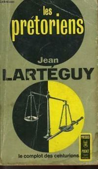 Jean Larteguy - Les prétoriens