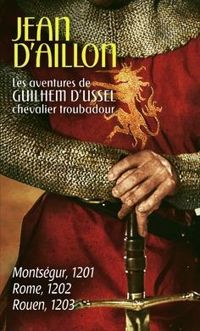 Jean D Aillon - Les aventures de Guilhem d'Ussel