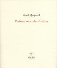 Couverture du livre Performance de ténèbres - Pascal Quignard