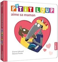 Orianne Lallemand - Eleonore Thuillier - P'tit Loup aime sa maman