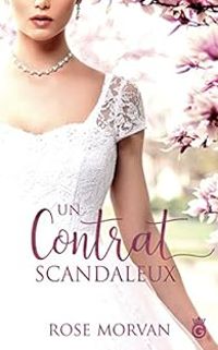 Couverture du livre Un contrat scandaleux - Rose Morvan