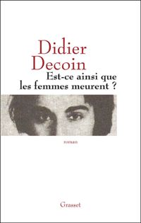 Couverture du livre Est-ce ainsi que les femmes meurent ? - Didier Decoin