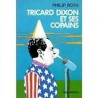 Couverture du livre Tricard Dixon et ses copains - Philip Roth