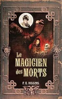 F E Higgins - Le magicien des morts