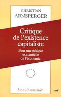 Couverture du livre Critique de l'existence capitaliste  - Christian Arnsperger