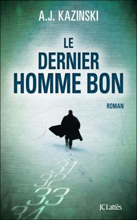 A.j Kazinski - Le dernier homme bon