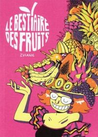 Couverture du livre Le bestiaire des fruits - Zviane 