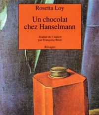 Couverture du livre Un chocolat chez Hanselmann - Rosetta Loy