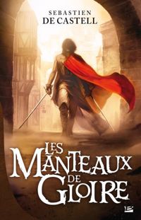 Sebastien De Castell - Les Manteaux de Gloire