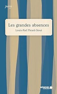 Couverture du livre Les grandes absences - Louis Karl Picard Sioui