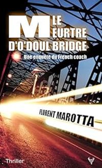 Florent Marotta - Le meurtre d'O'Doul Bridge