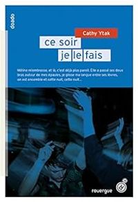 Couverture du livre Ce soir, je le fais / Ce soir, je le quitte - Cathy Ytak