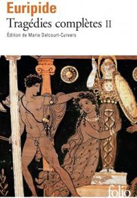 Couverture du livre Tragédies complètes II - Euripide 