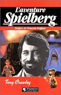 Tony Crawley - L'aventure Spielberg