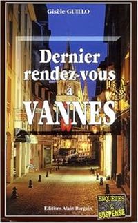 Couverture du livre Dernier rendez-vous à Vannes - Gisele Guillo